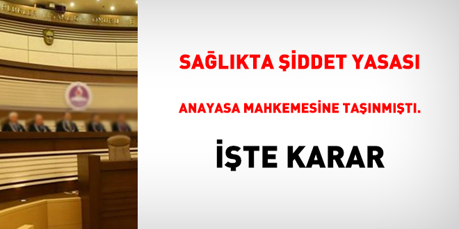 Sağlık personeline şiddete artırımlı ceza uygulamasına AYM'den onay