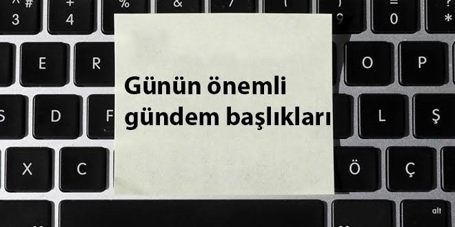 13 Aralık 2021'den önemli gündem başlıkları