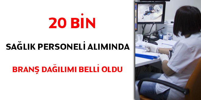 20 bin sağlık personeli alımında branş dağılımı belli oldu