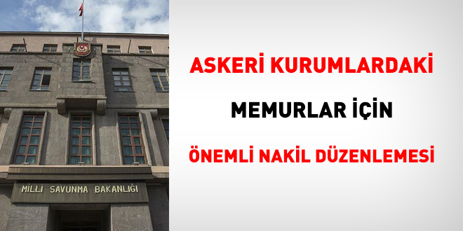 Askeri kurumlardaki memurlar için nakil düzenlemesi
