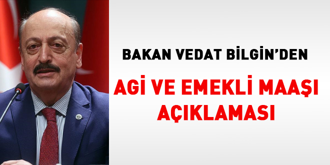 Bakan Bilgin'den memur zammı, AGİ ve emekli maaşı açıklaması