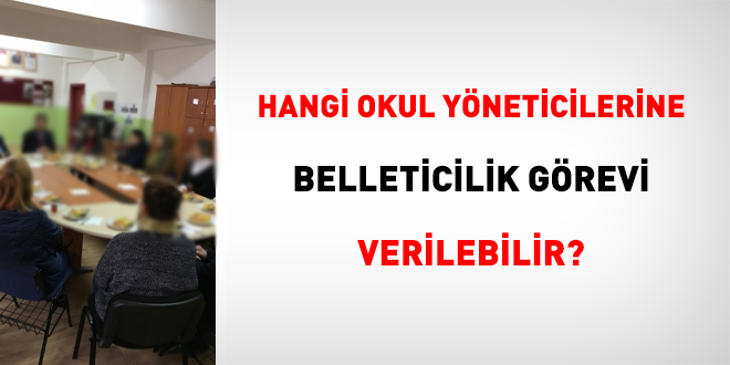 Hangi okul yöneticilerine belleticilik görevi verilebilir?