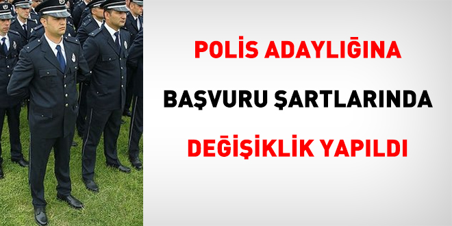 Polis adaylığına başvuru şartlarında değişiklik yapıldı