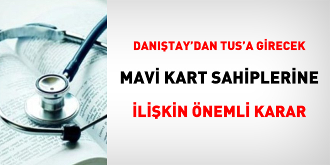 Dantay'dan TUS'a girecek mavi kart sahiplerine ilikin nemli karar