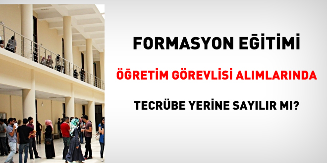 Formasyon, öğretim görevlisi alımlarında tecrübe yerine sayılır mı?