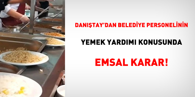 Dantay'dan belediye personelinin yemek yardm konusunda emsal karar!