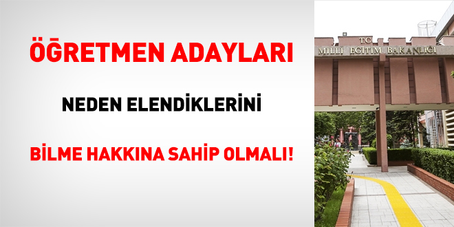 Öğretmen adayları neden elendiklerini öğrenme hakkına sahip olmalı!