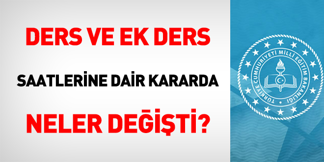 Ders ve ek ders saatlerine dair kararda neler değişti?