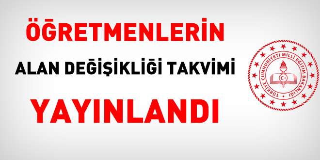 Öğretmenlerin alan değişikliği takvimi yayınlandı