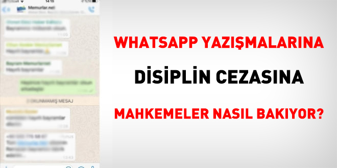 WhatsApp yazışmalarına disiplin cezasına mahkemeler nasıl bakıyor?
