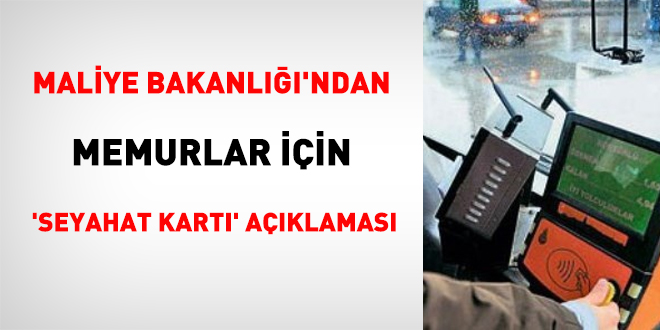 Maliye Bakanlığı'ndan memurlar için 'seyahat kartı' açıklaması