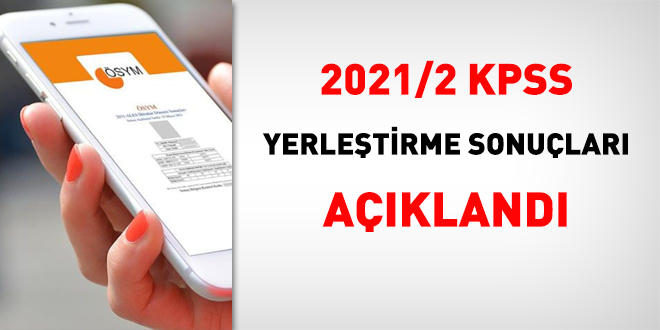 KPSS-2021/2 yerleştirme sonuçları açıklandı