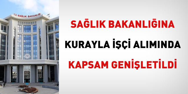 Sağlık Bakanlığına kurayla işçi alımında kapsam genişletildi