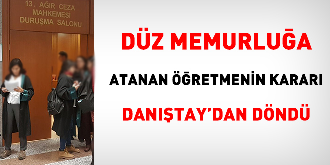 Dz memurlua atanan retmenin karar, Dantay'dan dnd