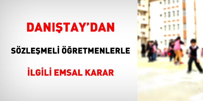 Danıştay'dan sözleşmeli öğretmenlerle ilgili emsal karar