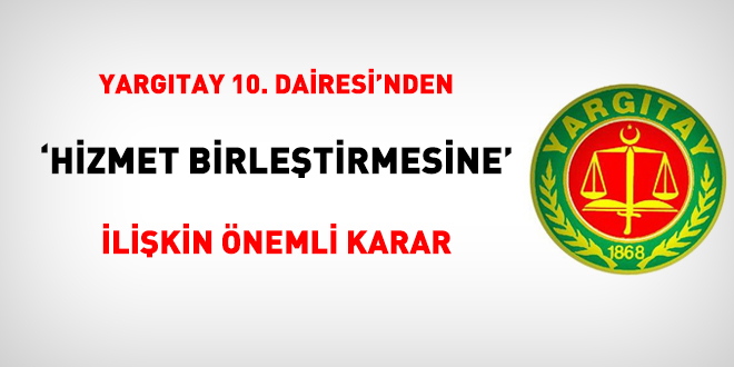 Yargtay 10. Dairesi'nden 'hizmet birletirmesine' ilikin nemli karar