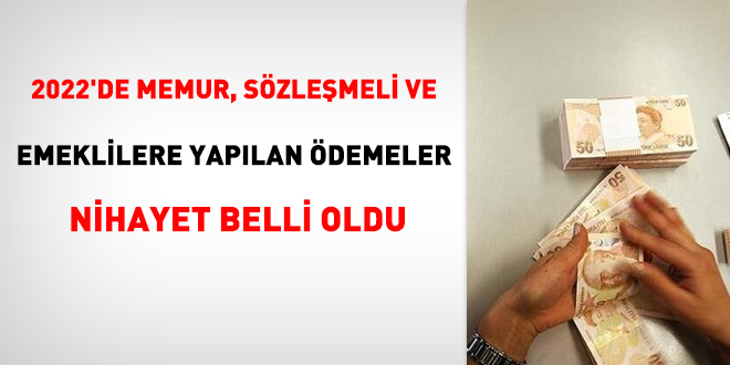 2022'de memur, sözleşmeli ve emeklilere yapılan ödemeler nihayet belli oldu