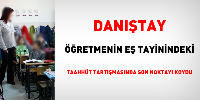 Danıştay, öğretmenin eş tayinindeki taahhüt tartışmasında son noktayı koydu