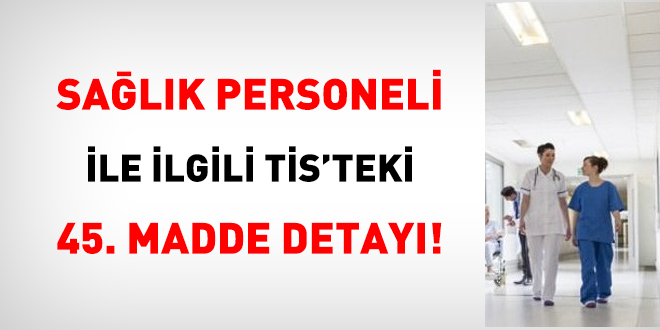 Sağlık personeli ile ilgili 45. madde detayı!