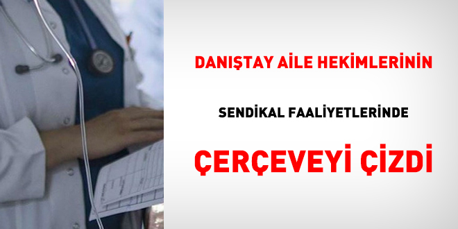 Danıştay aile hekimlerinin sendikal faaliyetlerinde çerçeveyi çizdi