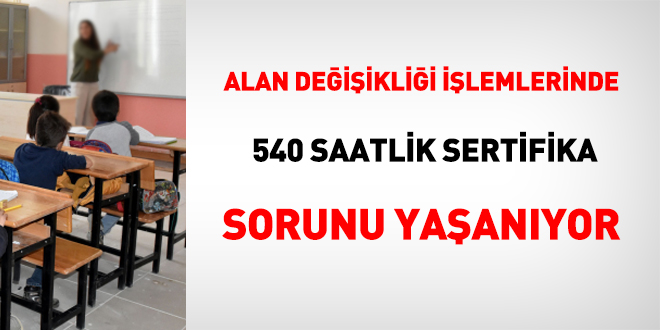 MEB alan değişikliğinde 540 saatlik sertifika sorunu!
