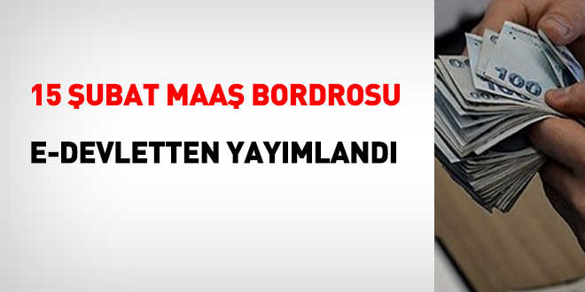 15 ubat maa bordrolar e-Devlet'ten yaymland