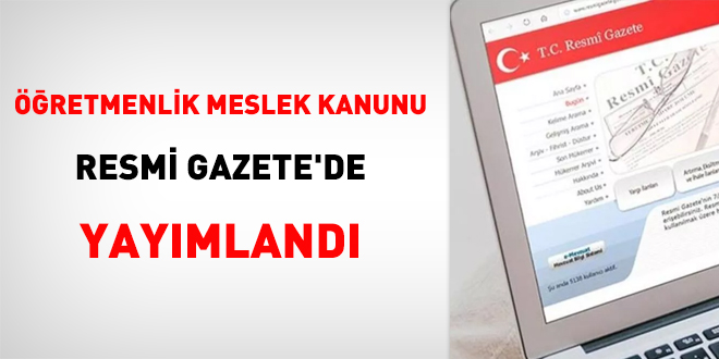Öğretmenlik Meslek Kanunu Resmi Gazete'de yayımlandı