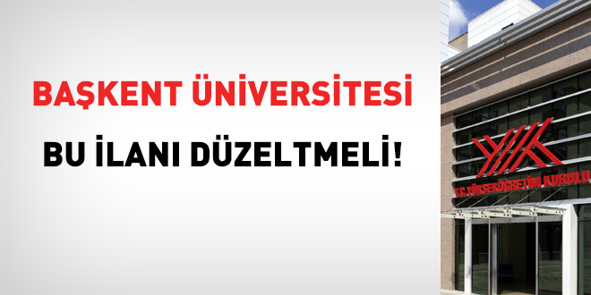 Bakent niversitesi bu ilan dzeltmeli!