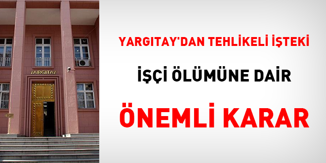 Yargtay'dan tehlikeli iteki ii lmne dair nemli karar