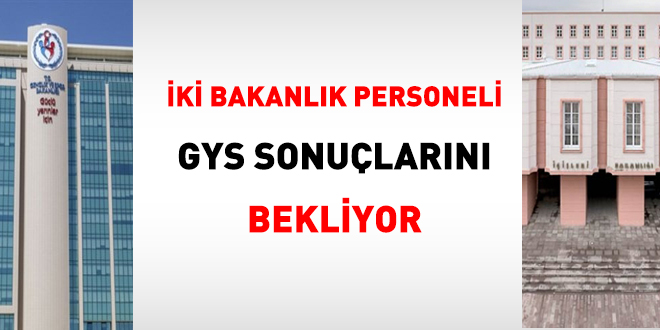 İki Bakanlık personeli GYS sonuçlarını bekliyor