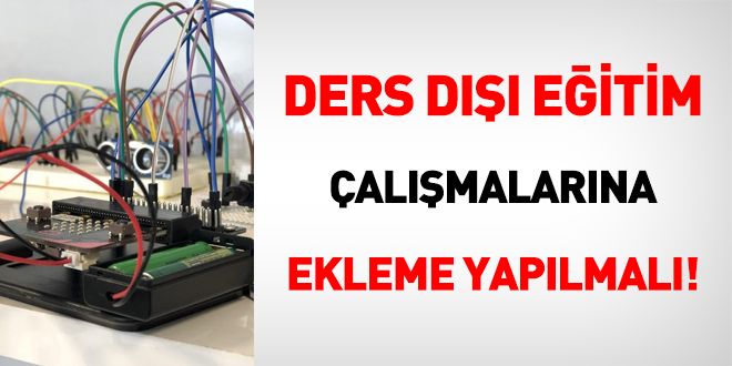 Ders dışı eğitim çalışmalarına ekleme yapılmalı!
