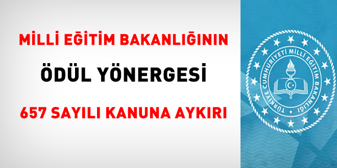 MEB'in Ödül Yönergesi 657 sayılı kanuna aykırı