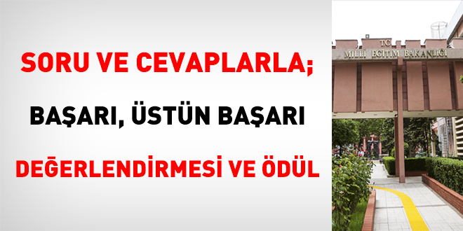 Soru ve cevaplarla; başarı, üstün başarı değerlendirmesi ve ödül
