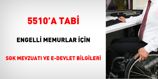 5510'a tabi engelli memurlar iin SGK Mevzuat ve E-Devlet Bilgileri