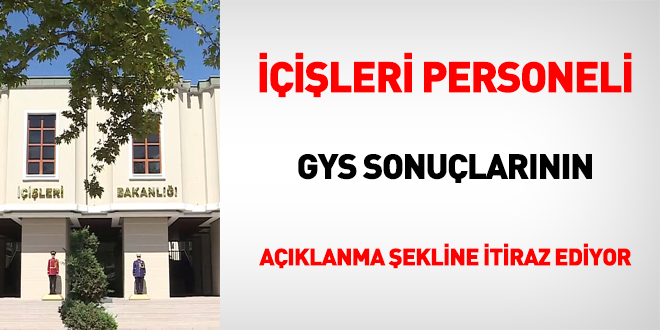 İçişlerinin GYS sonuçlarına itiraz var