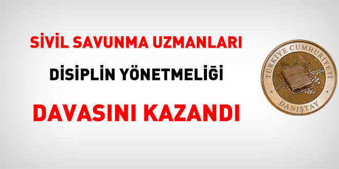 Sivil Savunma uzmanları disiplin yönetmeliği davasını kazandı