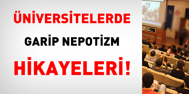 Üniversitelerde garip nepotizm hikayeleri!