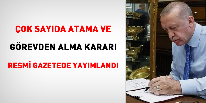 Çok sayıda atama ve görevden alma kararı Resmi Gazete'de yayımlandı