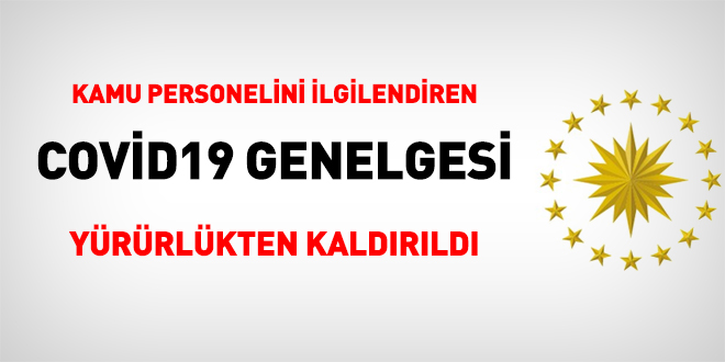 Memurlarla ilgili Covid-19 genelgesi yürürlükten kaldırıldı