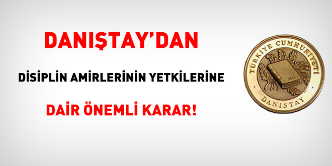 Danıştay'dan disiplin amirlerinin yetkilerine dair önemli karar!