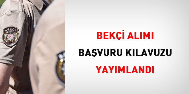 Bekçi alımı başvuru kılavuzu yayımlandı 18:44