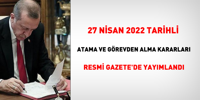 27 Nisan 2022 tarihli atama kararnamesi Resmi Gazete'de yaymland