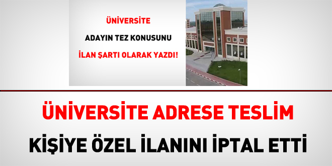 Üniversite adrese teslim kişiye özel ilanını iptal etti