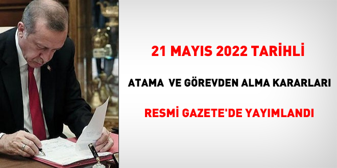 21 Mayıs 2022 tarihli atama kararı Resmi Gazete'de yayımlandı