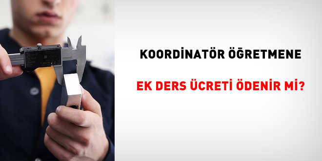 İşletmeye giden öğrenci gelmezse, koordinatör öğretmene ek ders ücreti ödenir mi?