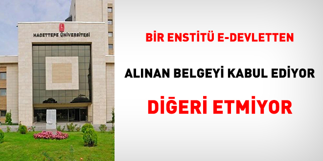 Bir enstitü e-devletten alınan belgeyi kabul ediyor, diğeri etmiyor