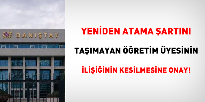 Yeniden atama şartını taşımayan öğretim üyesinin ilişiğinin kesilmesine onay!