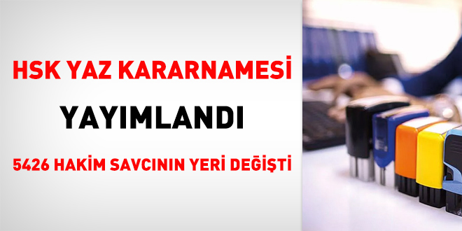 HSK yaz kararnamesini tamamladı: 33 ilin başsavcısı değişti