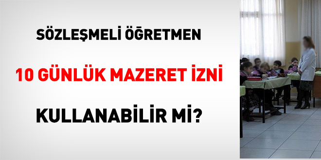 Sözleşmeli öğretmen, 10 günlük mazeret izni kullanabilir mi?