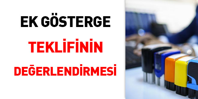 Ek Gösterge teklifinin değerlendirilmesi